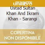 Ustad Sultan Khan And Ikram Khan - Sarangi cd