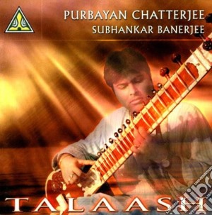 Purbayan Chatterjee / Subhankar Banerjee - Talaash cd musicale di Purbayan / Banerjee,Subhankar Chatterjee