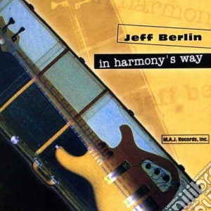 Jeff Berlin - In Harmony'S Way cd musicale di Jeff Berlin