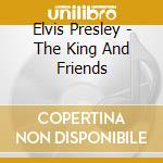 Elvis Presley - The King And Friends cd