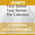 Tony Bennet - Tony Bennet - The Collection cd musicale di Tony Bennet