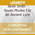 Janet Smith - Seven Modes For An Ancient Lyre cd musicale di Janet Smith