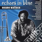 Wayne Wallace - Echoes In Blue cd