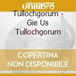 Tullochgorum - Gie Us Tullochgorum cd