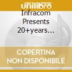 Infracom Presents 20+years Rooted In Jazznotjazz / Various cd musicale