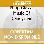 Philip Glass - Music Of Candyman cd musicale di Philip Glass