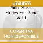 Philip Glass - Etudes For Piano Vol 1 cd