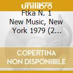 Ftka N. 1 New Music, New York 1979 (2 Cd) cd