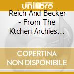Reich And Becker - From The Ktchen Archies Vol 2 cd musicale di Steve Reich