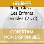 Philip Glass - Les Enfants Terribles (2 Cd) cd musicale di Philip Glass