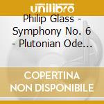 Philip Glass - Symphony No. 6 - Plutonian Ode (2 Cd) cd