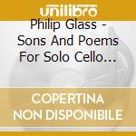 Philip Glass - Sons And Poems For Solo Cello - Sutters cd