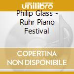 Philip Glass - Ruhr Piano Festival cd musicale di DAVIES-NAMEKAWA