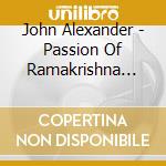 John Alexander - Passion Of Ramakrishna Passion Of R cd