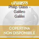 Philip Glass - Galileo Galilei cd