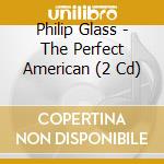 Philip Glass - The Perfect American (2 Cd) cd