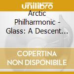 Arctic Philharmonic - Glass: A Descent Into The Maelstrom cd musicale