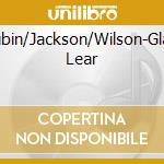 Gold/Rubin/Jackson/Wilson-Glass:King Lear cd