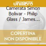 Camerata Simon Bolivar - Philip Glass / James Strauss: Venezuelan Elegy cd