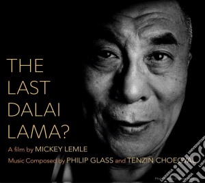 Philip Glass And Tenzin Choegyal - The Last Dalai Lama? cd musicale