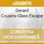Gerard Cousins-Glass:Escape cd