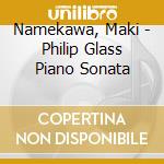 Namekawa, Maki - Philip Glass Piano Sonata cd