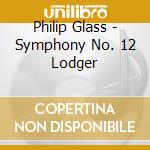 Philip Glass - Symphony No. 12 Lodger cd