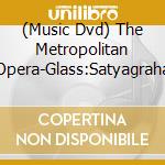 (Music Dvd) The Metropolitan Opera-Glass:Satyagraha cd
