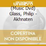 (Music Dvd) Glass, Philip - Akhnaten cd