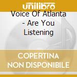 Voice Of Atlanta - Are You Listening cd