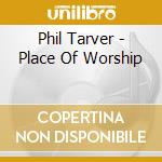 Phil Tarver - Place Of Worship