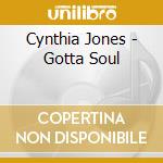 Cynthia Jones - Gotta Soul cd