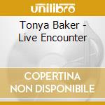 Tonya Baker - Live Encounter cd