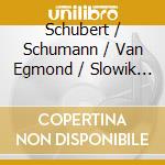 Schubert / Schumann / Van Egmond / Slowik - Schwanengesang / Dichterliebe cd musicale