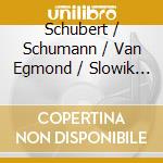 Schubert / Schumann / Van Egmond / Slowik - Schwanengesang / Dichterliebe cd