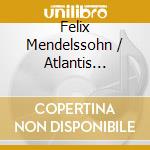 Felix Mendelssohn / Atlantis Ensemble / Schroder - Young Felix Felix Mendelssohn cd musicale di Felix Mendelssohn / Atlantis Ensemble / Schroder