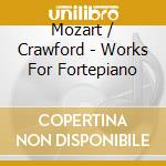 Mozart / Crawford - Works For Fortepiano cd