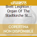 Brett Leighton - Organ Of The Stadtkirche St Marien Celle cd