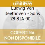 Ludwig Van Beethoven - Sons 78 81A 90 & 101
