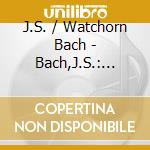 J.S. / Watchorn Bach - Bach,J.S.: Toccatas cd