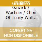 Gawlick / Wachner / Choir Of Trinity Wall Street - Missa Gentis Human-8-Voice A Cappella Mass cd