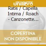 Ratis / Capella Intima / Roach - Canzonette Sprituali E Morali cd musicale di Ratis / Capella Intima / Roach