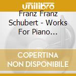 Franz Franz Schubert - Works For Piano (1815-1818) cd musicale di Schubert / Leonhardt
