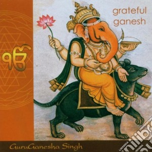 Singh Guruganesha - Grateful Ganesh cd musicale di Singh Guruganesha