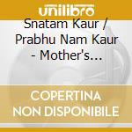 Snatam Kaur / Prabhu Nam Kaur - Mother's Blessings