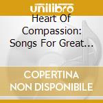 Heart Of Compassion: Songs For Great Loss and Recovery / Various cd musicale di Ashana/Kaur/Barquee