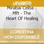 Mirabai Ceiba - Mft - The Heart Of Healing