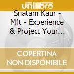Snatam Kaur - Mft - Experience & Project Your Original cd