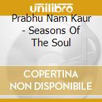 Prabhu Nam Kaur - Seasons Of The Soul cd