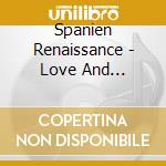 Spanien Renaissance - Love And Reconquest: Music Of Renaissance Spain cd